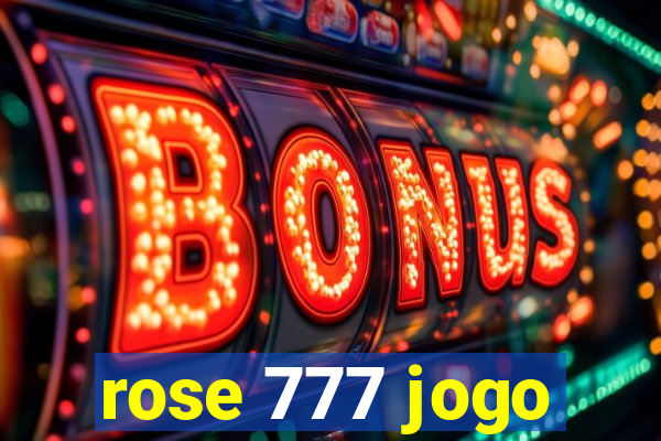 rose 777 jogo